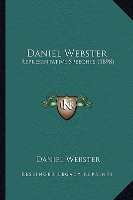 Daniel Webster: Representative Speeches (1898)