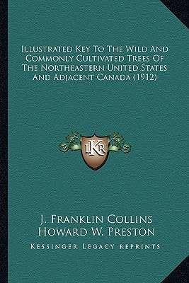 Illustrated Key To The Wild And Commonly Cultivated Trees Of The Northeastern United States And Adjacent Canada (1912)
