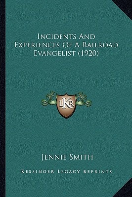 Incidents And Experiences Of A Railroad Evangelist (1920)