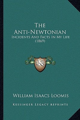The Anti-Newtonian: Incidents And Facts In My Life (1869)