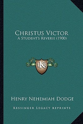 Christus Victor: A Student's Reverie (1900)