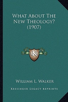 What About The New Theology? (1907)