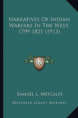 Narratives Of Indian Warfare In The West, 1799-1821 (1913)