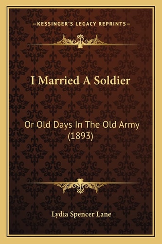 I Married A Soldier: Or Old Days In The Old Army (1893)