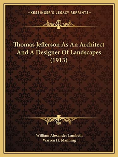 Thomas Jefferson As An Architect And A Designer Of Landscapes (1913)