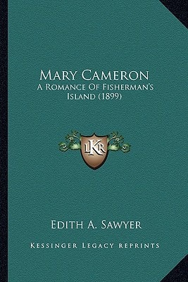 Mary Cameron: A Romance Of Fisherman's Island (1899)