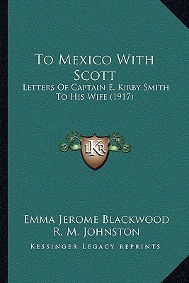 To Mexico With Scott: Letters Of Captain E. Kirby Smith To His Wife (1917)