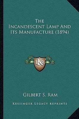 The Incandescent Lamp And Its Manufacture (1894)
