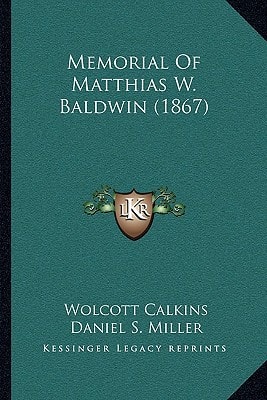 Memorial Of Matthias W. Baldwin (1867)