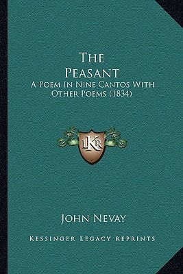 The Peasant: A Poem In Nine Cantos With Other Poems (1834)