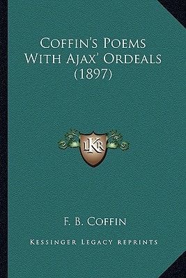 Coffin's Poems With Ajax' Ordeals (1897)