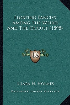 Floating Fancies Among The Weird And The Occult (1898)