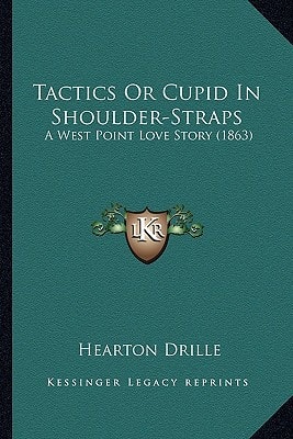 Tactics Or Cupid In Shoulder-Straps: A West Point Love Story (1863)