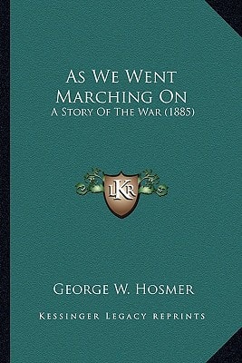 As We Went Marching On: A Story Of The War (1885)
