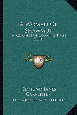 A Woman Of Shawmut: A Romance Of Colonial Times (1891)