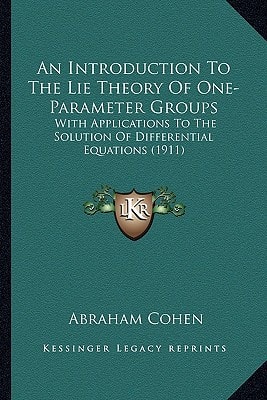 An Introduction To The Lie Theory Of One-Parameter Groups: With Applications To The Solution Of Differential Equations (1911)