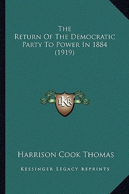 The Return Of The Democratic Party To Power In 1884 (1919)