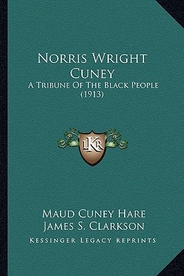 Norris Wright Cuney: A Tribune Of The Black People (1913)