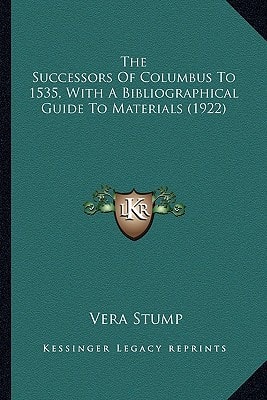The Successors Of Columbus To 1535, With A Bibliographical Guide To Materials (1922)