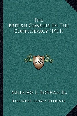 The British Consuls In The Confederacy (1911)