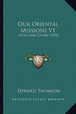 Our Oriental Missions V1: India And China (1870)