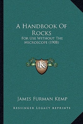 A Handbook Of Rocks: For Use Without The Microscope (1908)