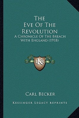 The Eve Of The Revolution: A Chronicle Of The Breach With England (1918)