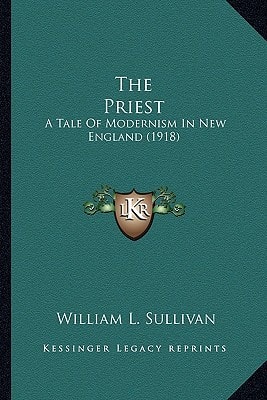 The Priest: A Tale Of Modernism In New England (1918)