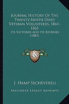 Journal History Of The Twenty-Ninth Ohio Veteran Volunteers, 1861-1865: Its Victories And Its Reverses (1883)