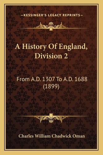 A History Of England, Division 2: From A.D. 1307 To A.D. 1688 (1899)