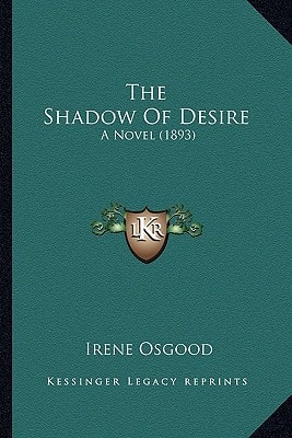 The Shadow Of Desire: A Novel (1893)