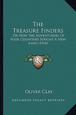 The Treasure Finders: Or How The Adventurers Of Four Countries Sought A New Land (1914)