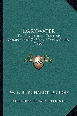 Darkwater: The Twentieth Century Completion Of Uncle Tom's Cabin (1920)
