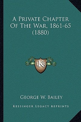 A Private Chapter Of The War, 1861-65 (1880)
