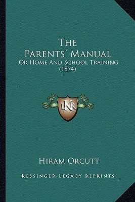 The Parents' Manual: Or Home And School Training (1874)