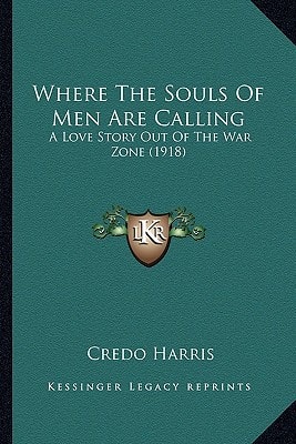 Where The Souls Of Men Are Calling: A Love Story Out Of The War Zone (1918)