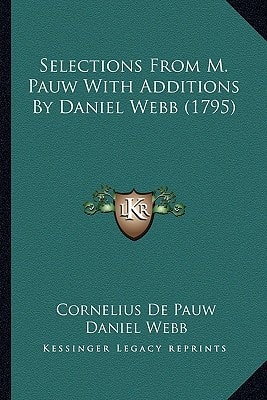 Selections From M. Pauw With Additions By Daniel Webb (1795)