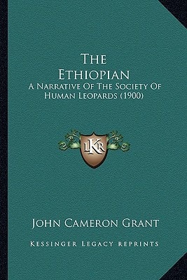 The Ethiopian: A Narrative Of The Society Of Human Leopards (1900)
