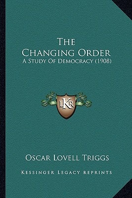 The Changing Order: A Study Of Democracy (1908)