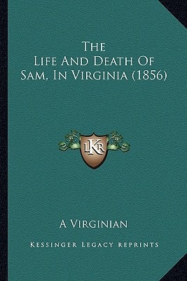 The Life And Death Of Sam, In Virginia (1856)