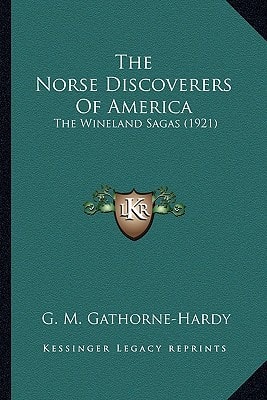 The Norse Discoverers Of America: The Wineland Sagas (1921)