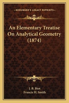 An Elementary Treatise on Analytical Geometry (1874) an Elementary Treatise on Analytical Geometry (1874)