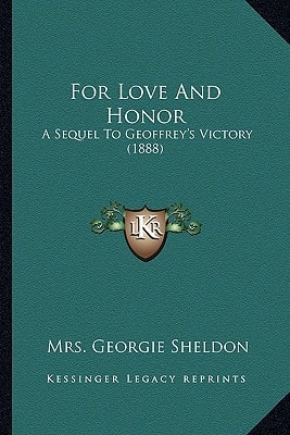 For Love And Honor: A Sequel To Geoffrey's Victory (1888)