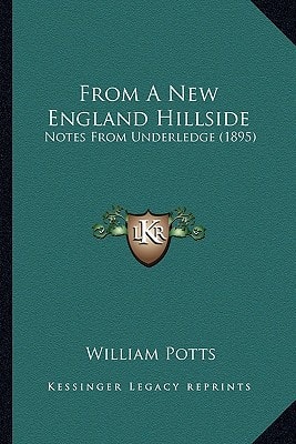 From A New England Hillside: Notes From Underledge (1895)