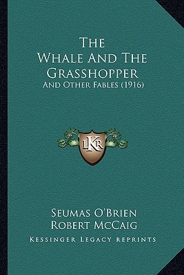 The Whale And The Grasshopper: And Other Fables (1916)