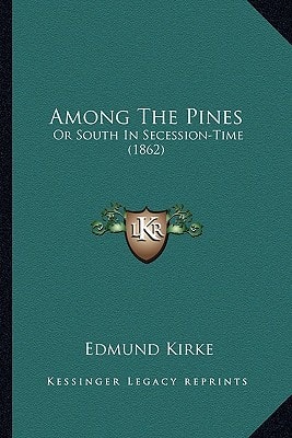Among The Pines: Or South In Secession-Time (1862)