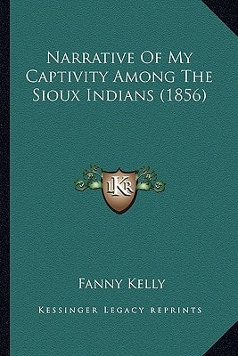 Narrative Of My Captivity Among The Sioux Indians (1856)