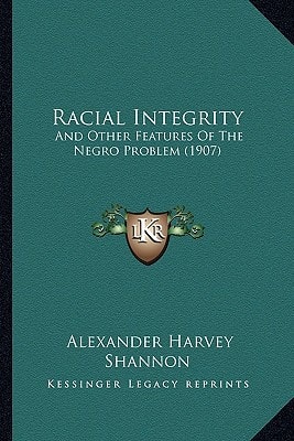 Racial Integrity: And Other Features Of The Negro Problem (1907)