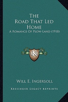 The Road That Led Home: A Romance Of Plow-Land (1918)