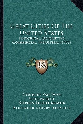 Great Cities Of The United States: Historical, Descriptive, Commercial, Industrial (1922)